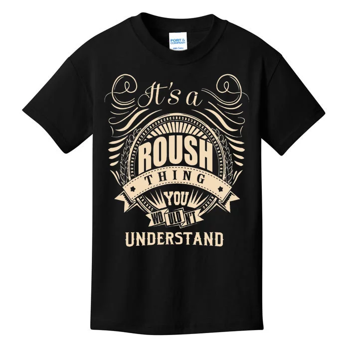 ItS A Roush Thing You WouldnT Understand Gifts Kids T-Shirt