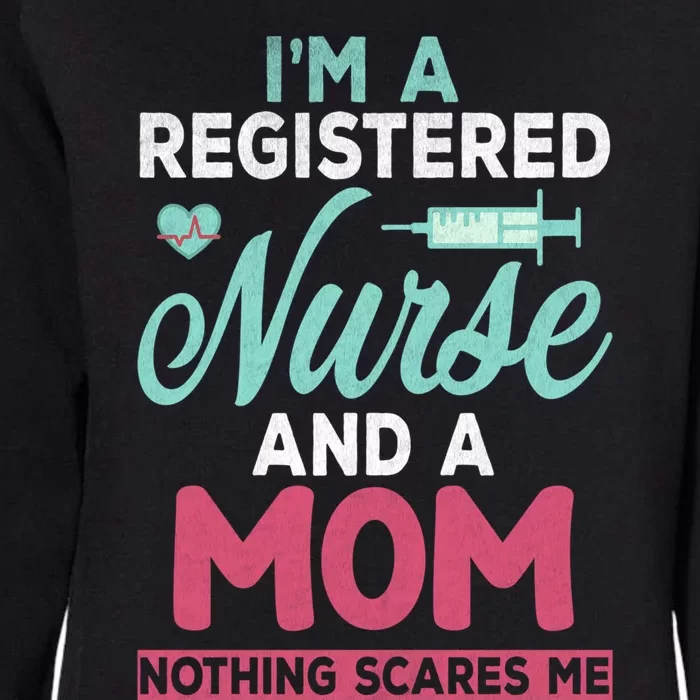 Im A Registered Nurse And A Mom Nothing Scares Me Gift Womens California Wash Sweatshirt