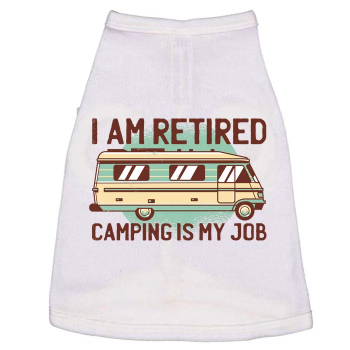 I Am Retired Camping Is My Job Doggie Tank