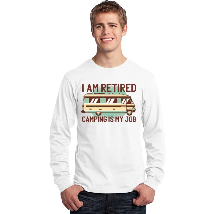 I Am Retired Camping Is My Job Long Sleeve Shirt