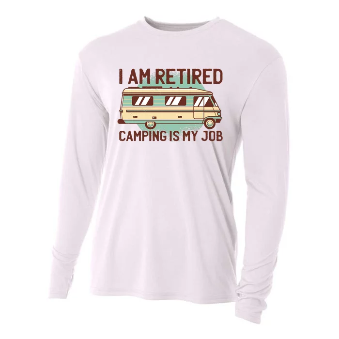 I Am Retired Camping Is My Job Cooling Performance Long Sleeve Crew