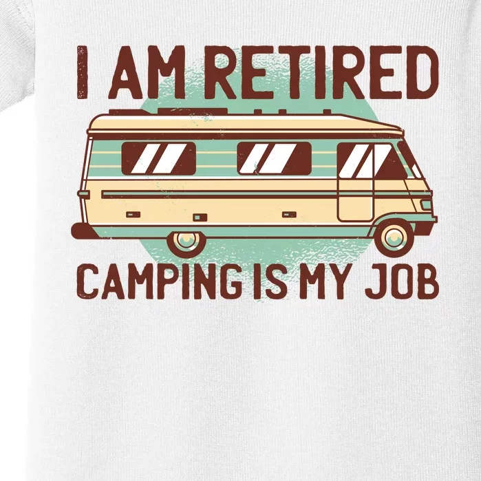 I Am Retired Camping Is My Job Baby Bodysuit