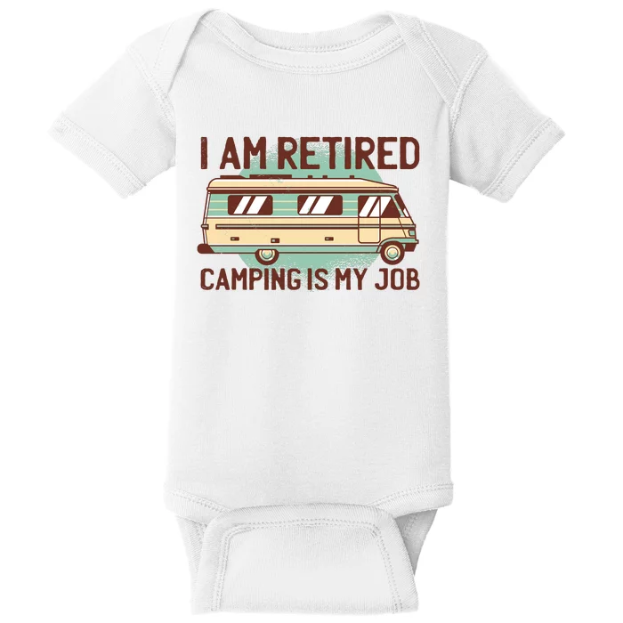 I Am Retired Camping Is My Job Baby Bodysuit