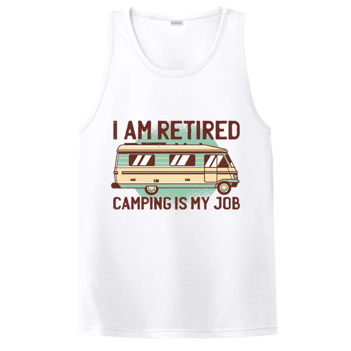 I Am Retired Camping Is My Job Performance Tank