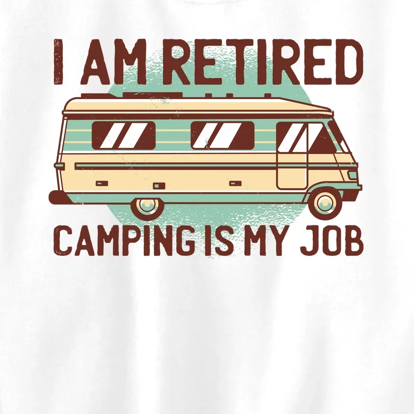 I Am Retired Camping Is My Job Kids Sweatshirt