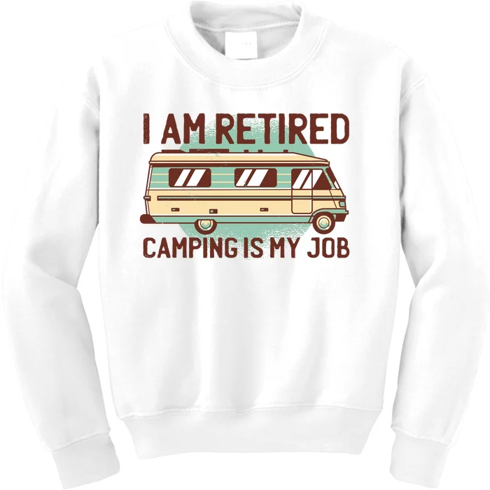 I Am Retired Camping Is My Job Kids Sweatshirt