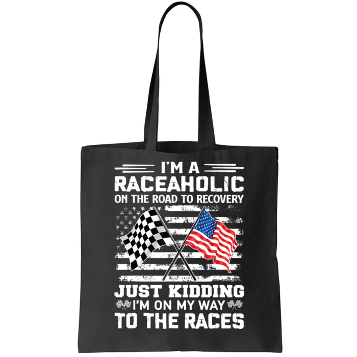 IM A Raceaholic On The Road To Recovery Kidding Tote Bag