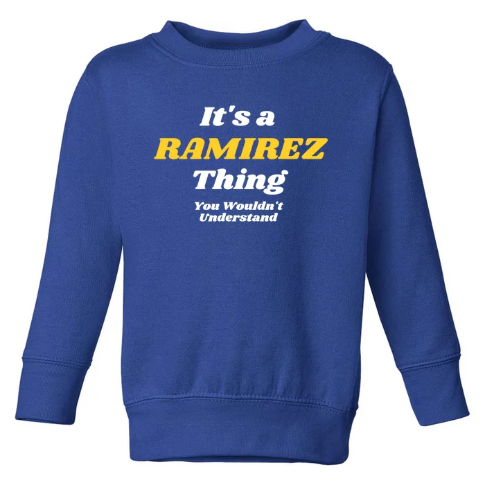 Its A Ramirez Thing You Wouldnt Understand Family Name Great Gift Toddler Sweatshirt