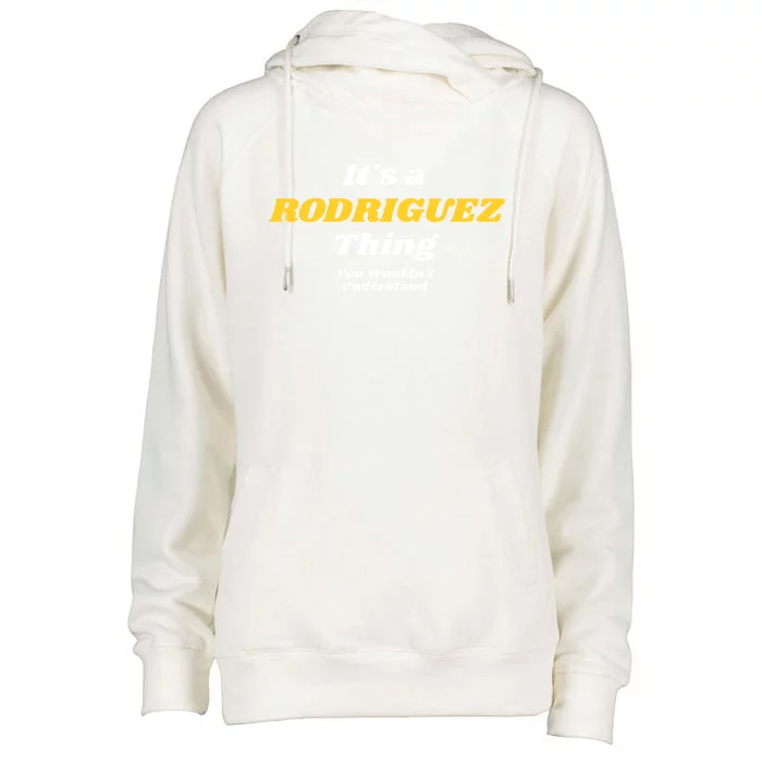 Its A Rodriguez Thing You Wouldnt Understand Family Gift Womens Funnel Neck Pullover Hood