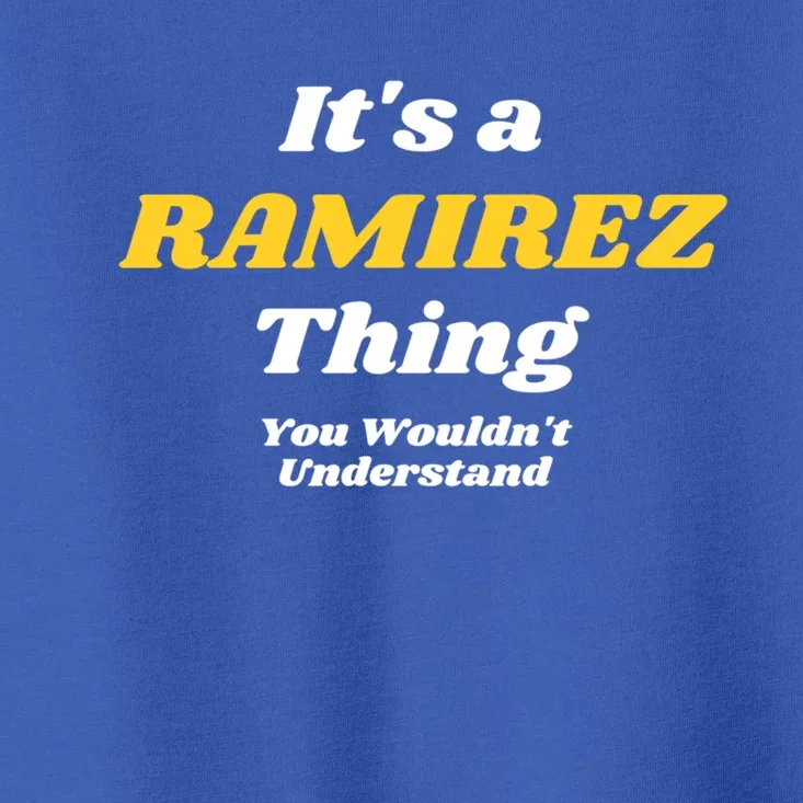 Its A Ramirez Thing You Wouldnt Understand Family Name Gift Toddler T-Shirt