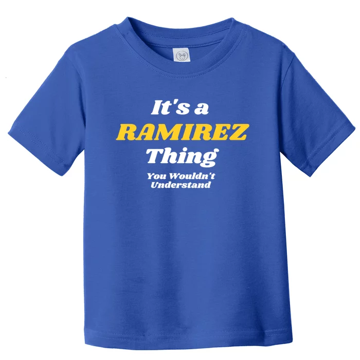 Its A Ramirez Thing You Wouldnt Understand Family Name Gift Toddler T-Shirt