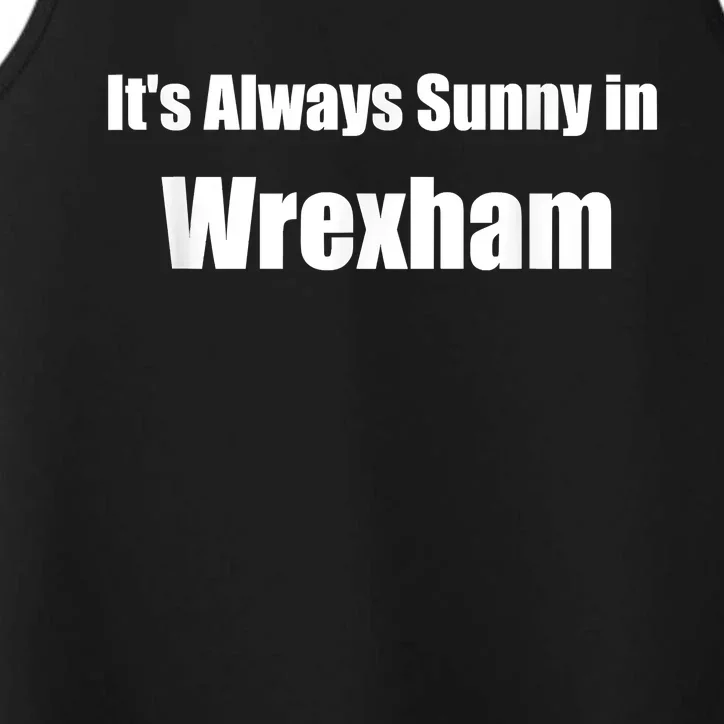 It's Always Sunny In Wrexham Performance Tank