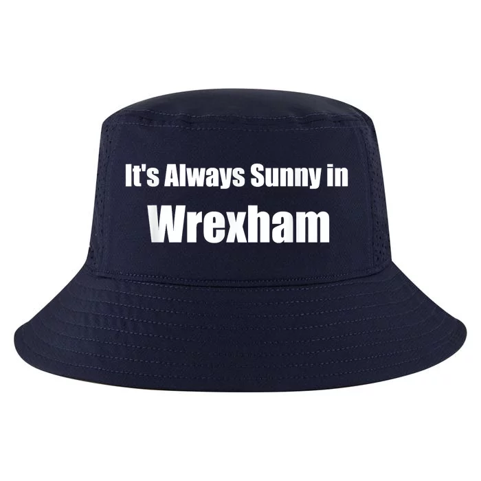 It's Always Sunny In Wrexham Cool Comfort Performance Bucket Hat