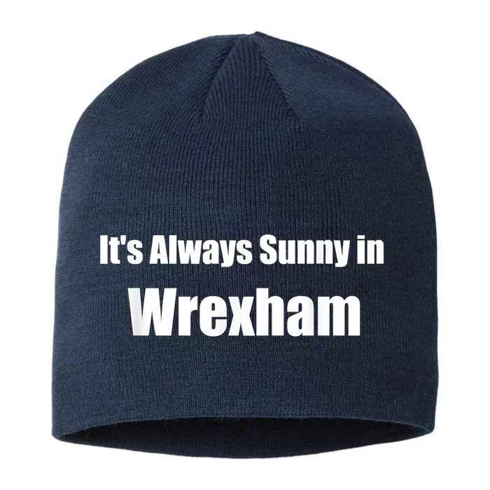 It's Always Sunny In Wrexham 8 1/2in Sustainable Knit Beanie