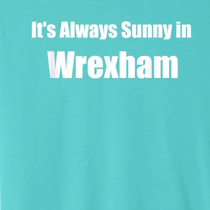 It's Always Sunny In Wrexham ChromaSoft Performance T-Shirt