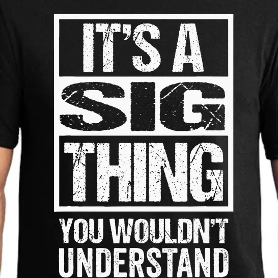 Its A Sig Thing You Wouldnt Understand First Name Pajama Set