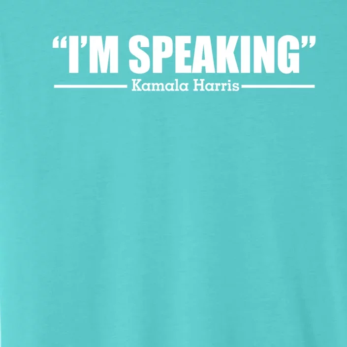 I Am Speaking President Debate 2020 Kamala Harris Quote Funny Gift ChromaSoft Performance T-Shirt