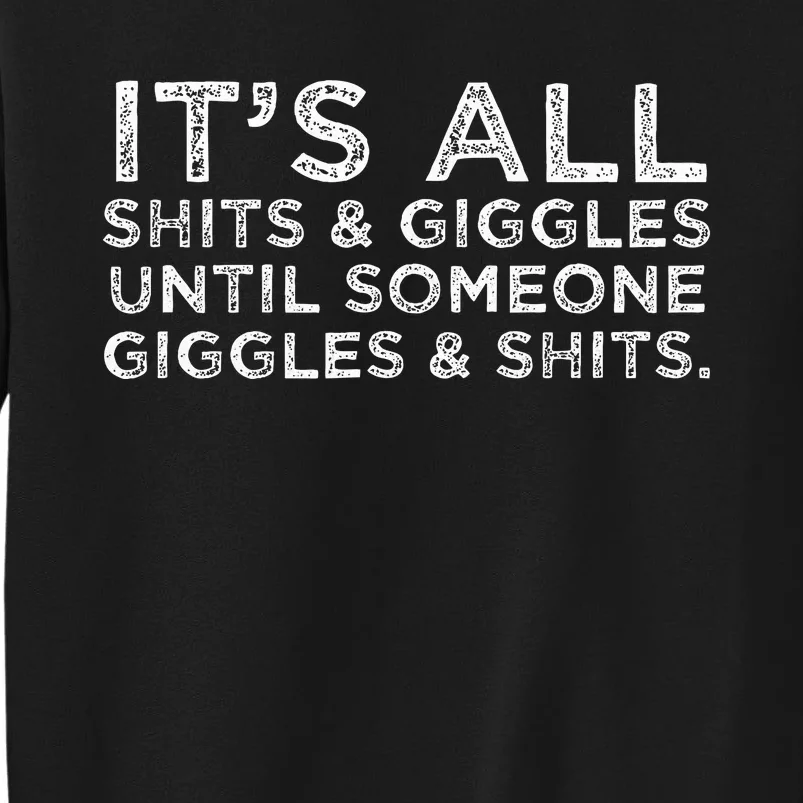 Its All Shits And Giggles Funny Adult Humor Friend Sweatshirt