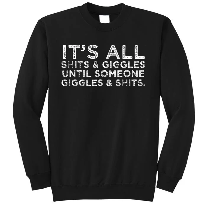 Its All Shits And Giggles Funny Adult Humor Friend Sweatshirt