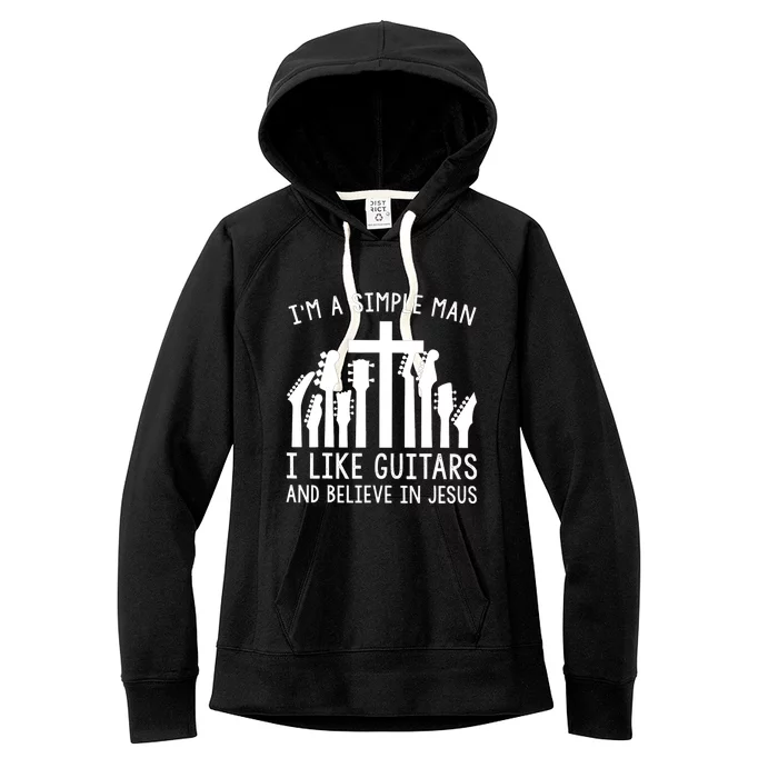 Im A Simple Man I Like Guitars And Believe In Jesus Women's Fleece Hoodie