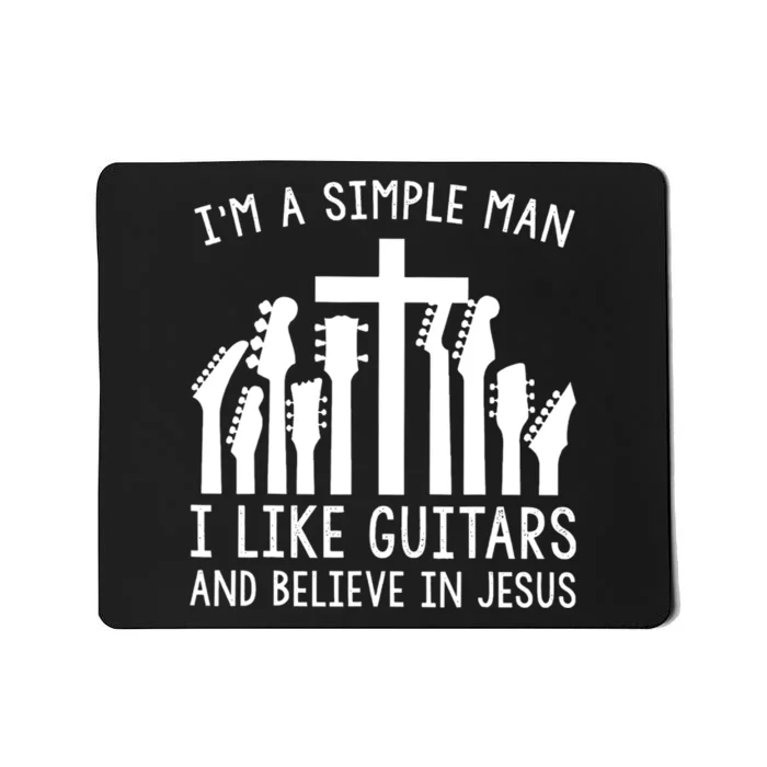 Im A Simple Man I Like Guitars And Believe In Jesus Mousepad