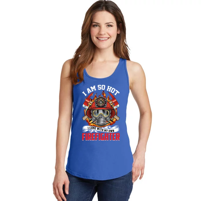 I Am So Hot I Come With My Own Firefighter Gift Ladies Essential Tank