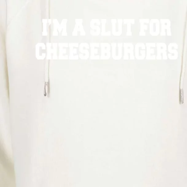 I'm A Slut For Cheeseburgers Funny Sarcastic Adult Humor Womens Funnel Neck Pullover Hood