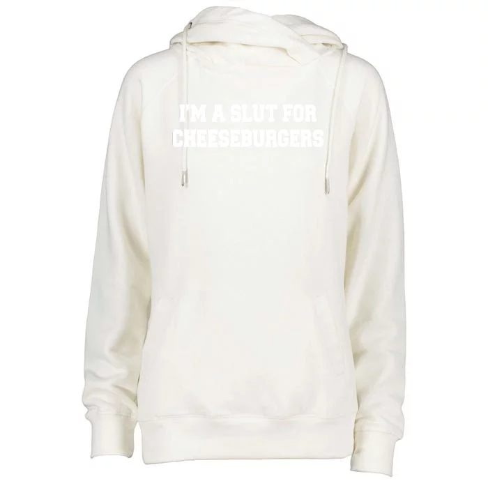 I'm A Slut For Cheeseburgers Funny Sarcastic Adult Humor Womens Funnel Neck Pullover Hood