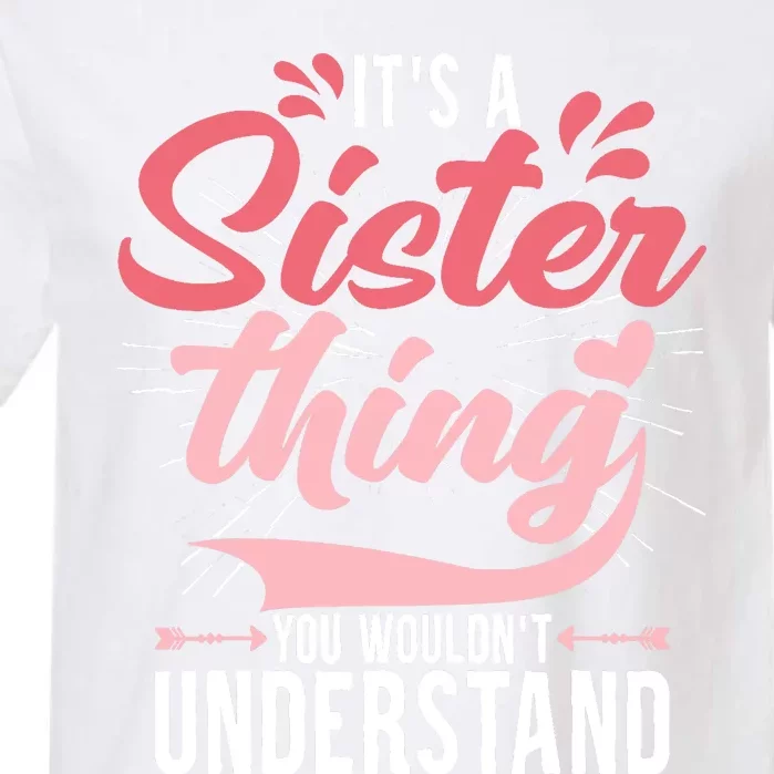 Its A Sister Thing | Funny Wo Young Middle Older Sister Garment-Dyed Heavyweight T-Shirt