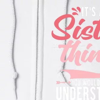 Its A Sister Thing | Funny Wo Young Middle Older Sister Full Zip Hoodie