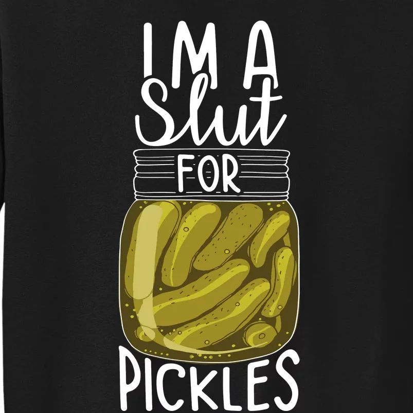 Im A Slut For Pickles Funny Canned Pickle Addicts Sweatshirt