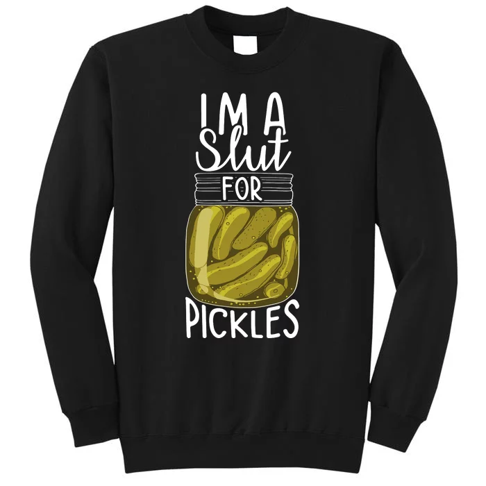 Im A Slut For Pickles Funny Canned Pickle Addicts Sweatshirt