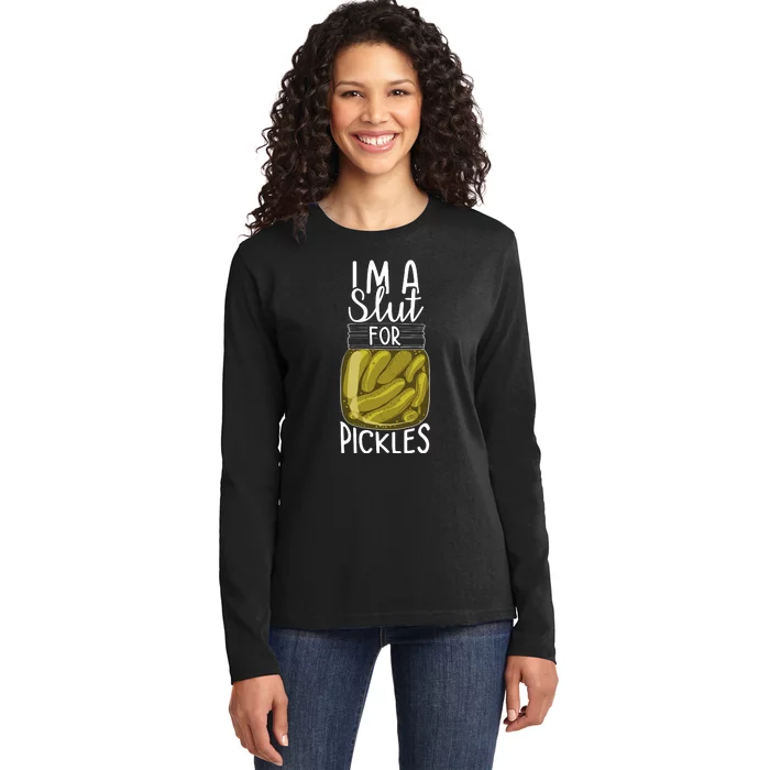 Im A Slut For Pickles Funny Canned Pickle Addicts Ladies Long Sleeve Shirt