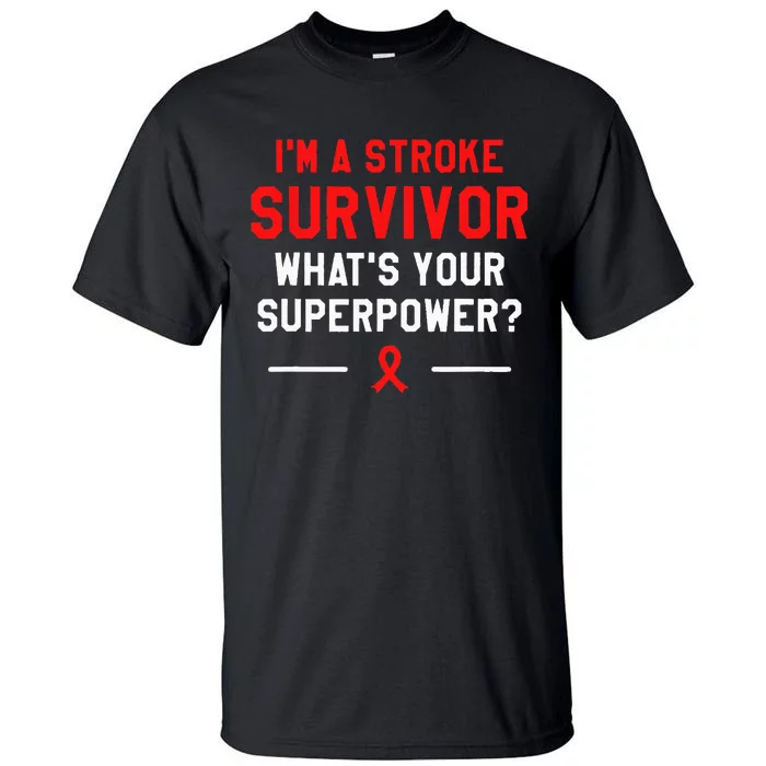 Im A Stroke Survivor Whats Your Superpower Awareness Tall T-Shirt