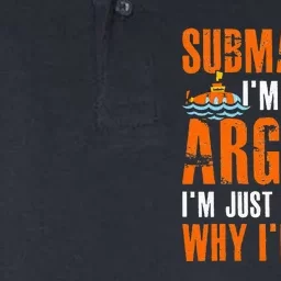 Im A Submariner Lets Just Assume That Im Never Wrong Softstyle Adult Sport Polo