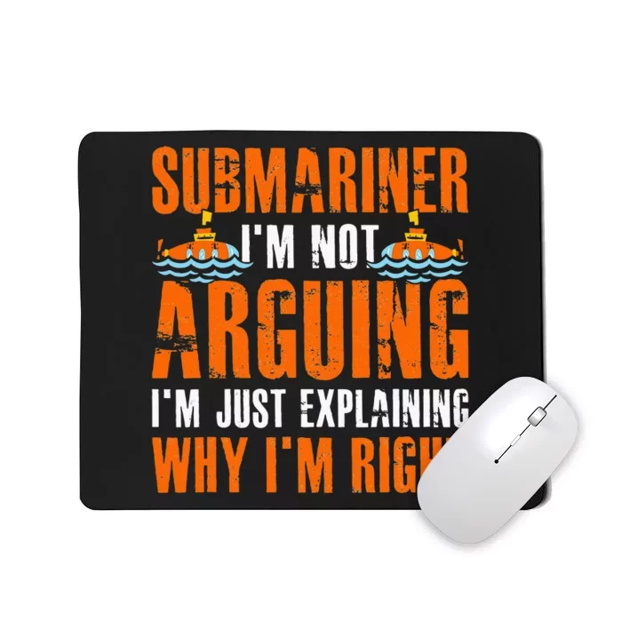 Im A Submariner Lets Just Assume That Im Never Wrong Mousepad