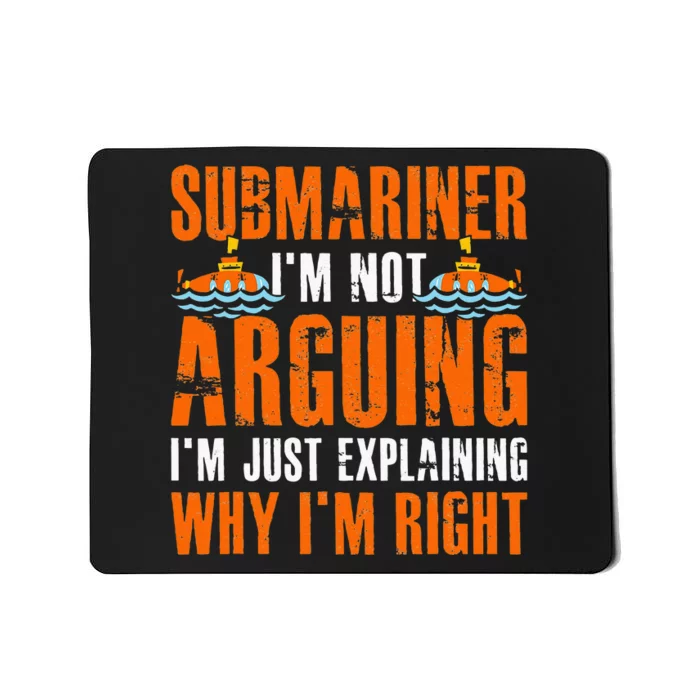 Im A Submariner Lets Just Assume That Im Never Wrong Mousepad