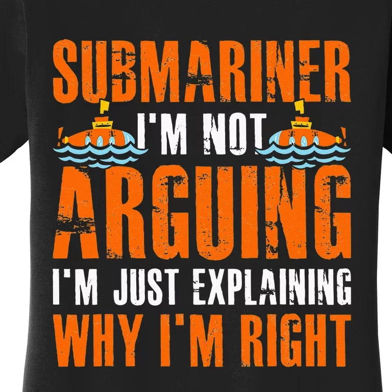 Im A Submariner Lets Just Assume That Im Never Wrong Women's T-Shirt