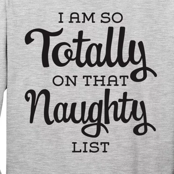 I Am So Totally On That Naughty List Funny Cheeky Christmas Tall Long Sleeve T-Shirt