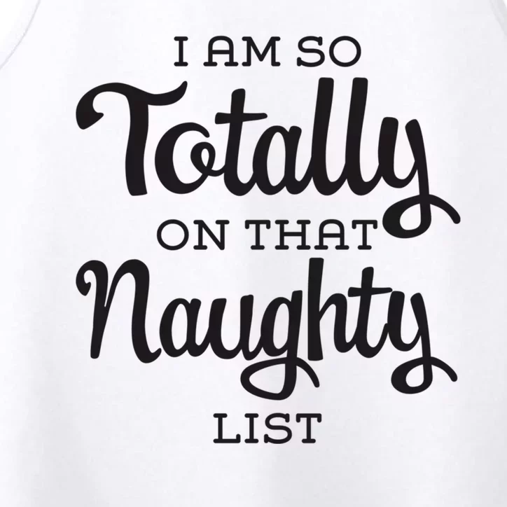 I Am So Totally On That Naughty List Funny Cheeky Christmas Performance Tank