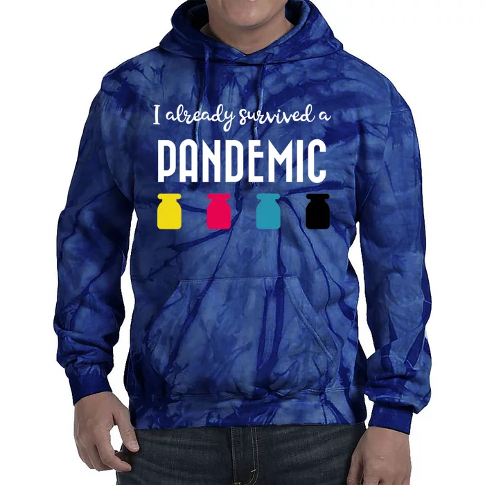 I Already Survived A Pandemic Tie Dye Hoodie