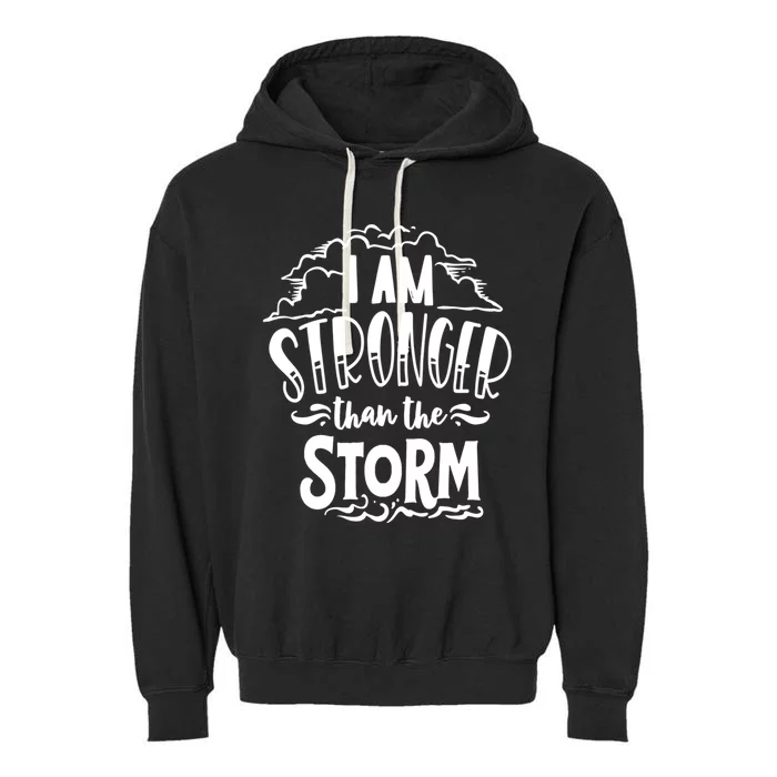 I Am Stronger Than The Storm God Motivation Faith Gift Garment-Dyed Fleece Hoodie