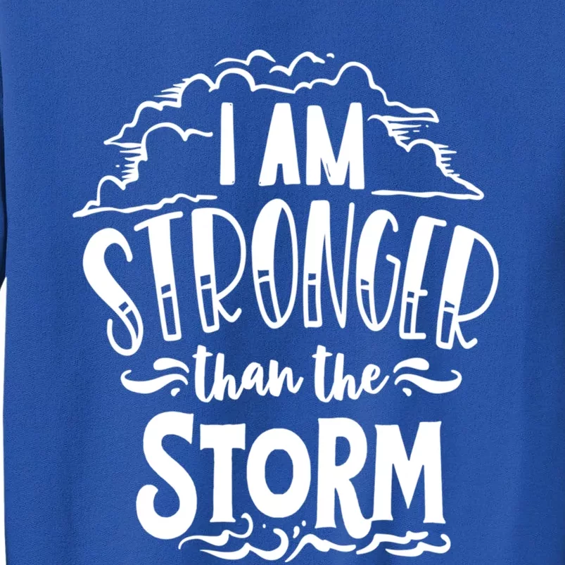 I Am Stronger Than The Storm God Motivation Faith Gift Sweatshirt