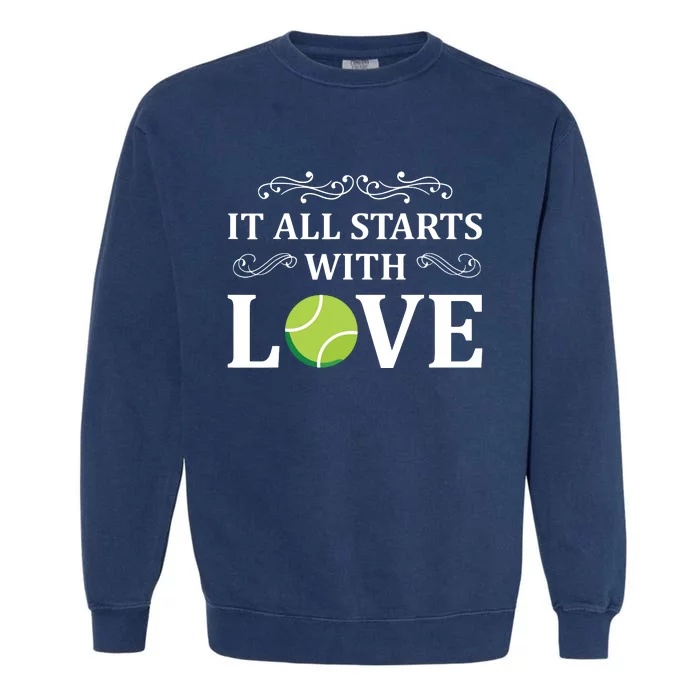 It All Starts With Love Funny Tenniss Garment-Dyed Sweatshirt