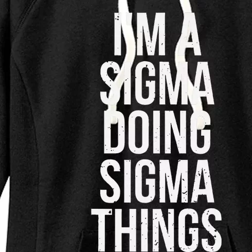 IM A Sigma Doing Sigma Things Funny Sigma Male Lonely Wolf Women's Fleece Hoodie