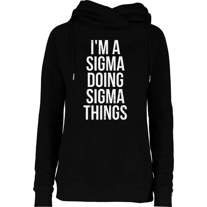 IM A Sigma Doing Sigma Things Funny Sigma Male Lonely Wolf Womens Funnel Neck Pullover Hood