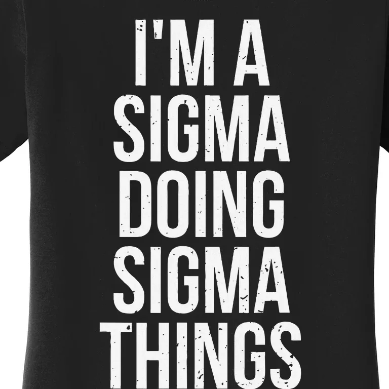 IM A Sigma Doing Sigma Things Funny Sigma Male Lonely Wolf Women's T-Shirt