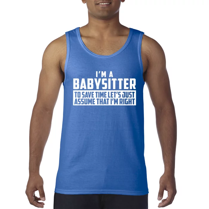 I'm A Sitter To Save Time Let's Just Assume I'm Right Gift Tank Top