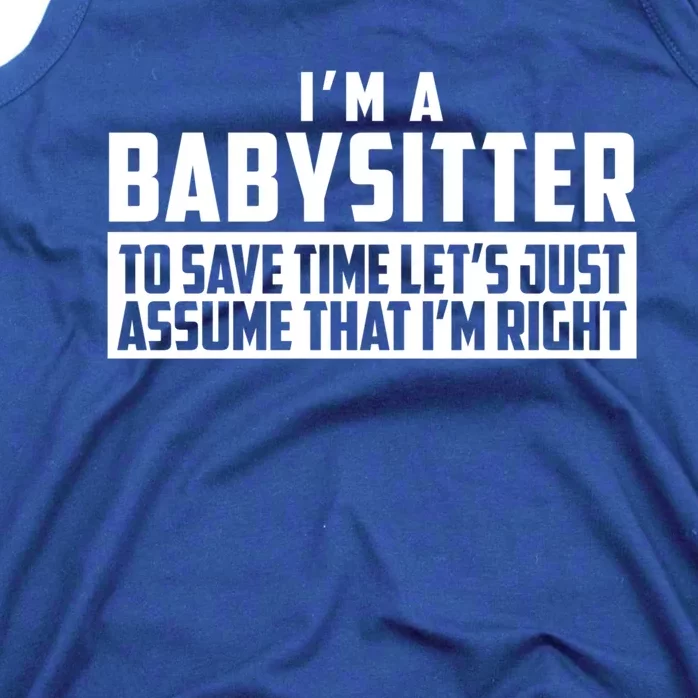 I'm A Sitter To Save Time Let's Just Assume I'm Right Gift Tank Top