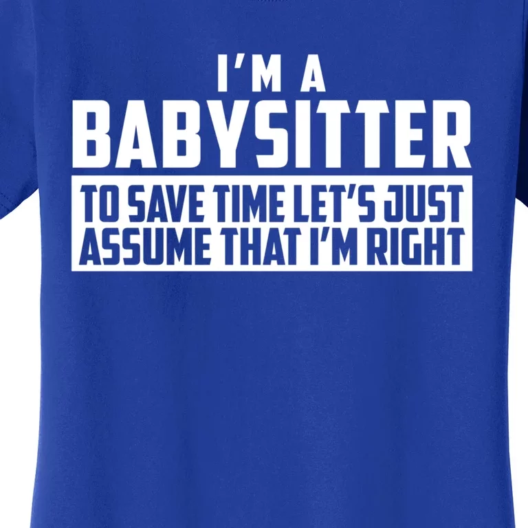 I'm A Sitter To Save Time Let's Just Assume I'm Right Gift Women's T-Shirt